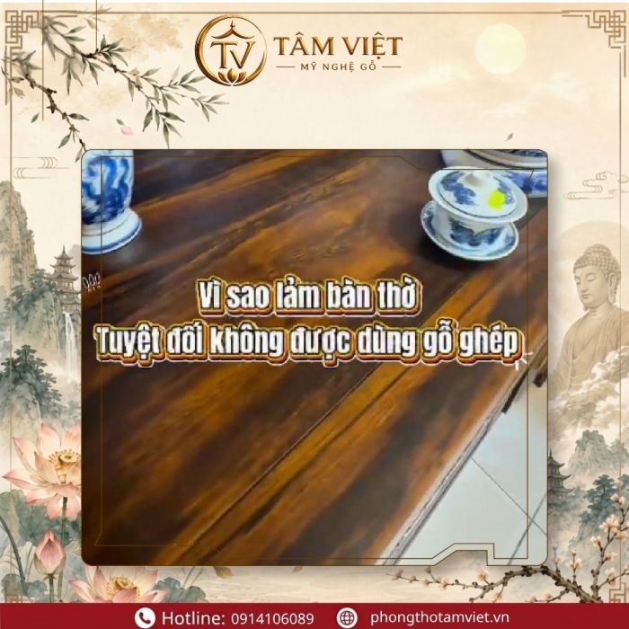 Vì Sao Không Nên Dùng Gỗ Ghép Làm Bàn Thờ? | Tâm Việt Đà Nẵng